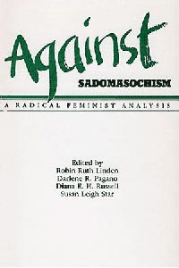 Against Sadomasochism: A Radical Feminist Analysis